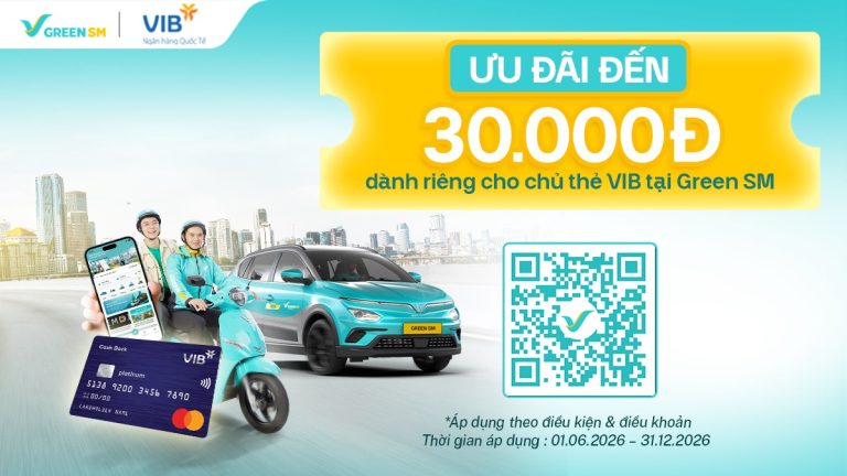 Green SM hợp tác cùng VIB: ưu đãi dành cho chủ thẻ khi đặt xe và dùng dịch vụ