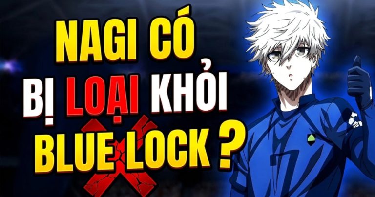 Nagi có bị loại khỏi Blue Lock không