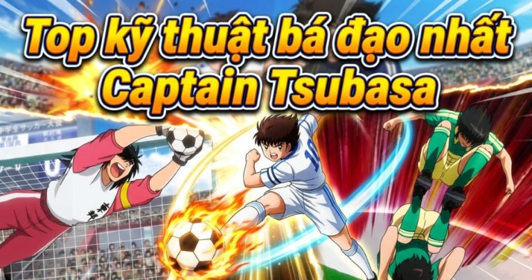 kỹ thuật bá đạo nhất Captain Tsubasa